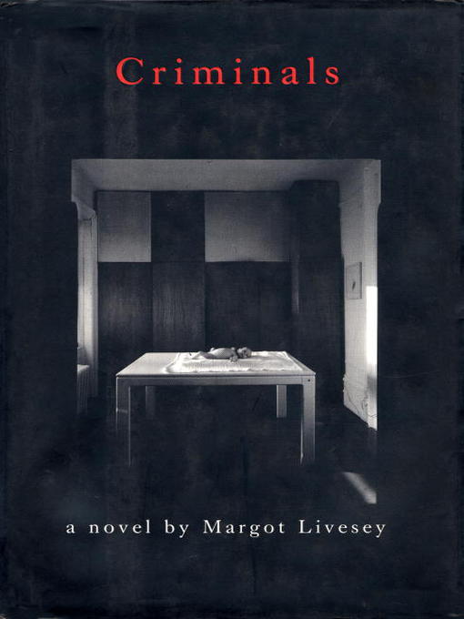 Title details for Criminals by Margot Livesey - Available